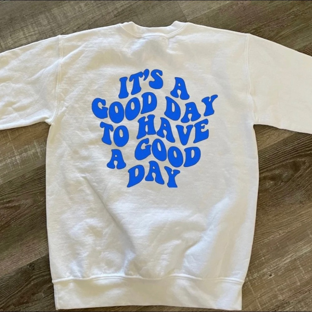 NWOT Trendy it’s a good day crewneck sweatshirt